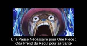 Une Pause Nécessaire pour One Piece : Oda Prend du Recul pour sa Santé