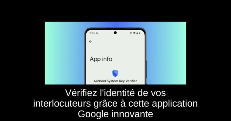 Vérifiez l'identité de vos interlocuteurs grâce à cette application Google innovante