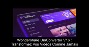 Wondershare UniConverter V16 : Transformez Vos Vidéos Comme Jamais