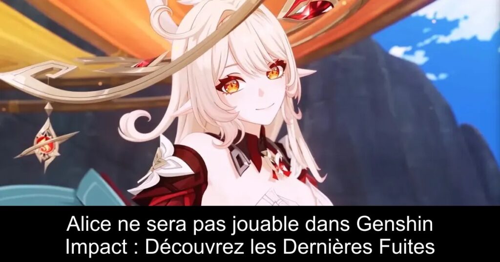 Alice ne sera pas jouable dans Genshin Impact : Découvrez les Dernières Fuites
