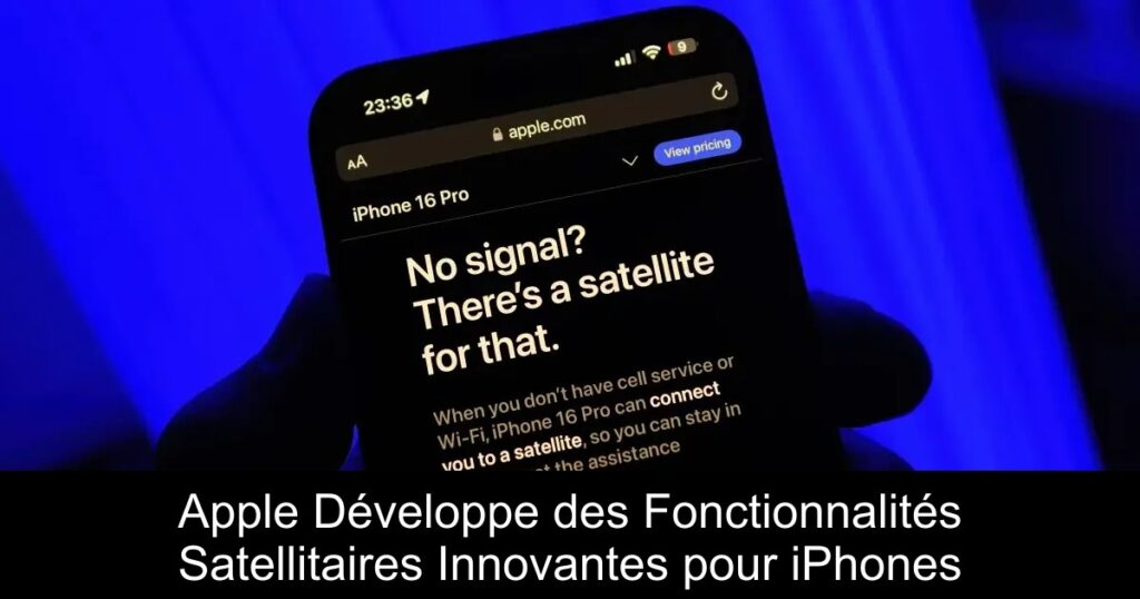 Apple Développe des Fonctionnalités Satellitaires Innovantes pour iPhones
