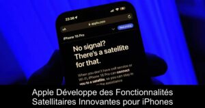 Apple Développe des Fonctionnalités Satellitaires Innovantes pour iPhones