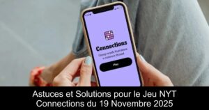 Astuces et Solutions pour le Jeu NYT Connections du 19 Novembre 2025