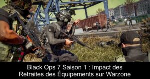Black Ops 7 Saison 1 : Impact des Retraites des Équipements sur Warzone