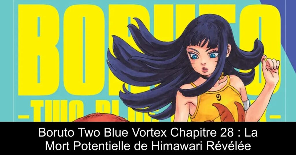 Boruto Two Blue Vortex Chapitre 28 : La Mort Potentielle de Himawari Révélée