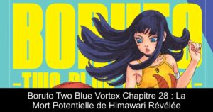 Boruto Two Blue Vortex Chapitre 28 : La Mort Potentielle de Himawari Révélée