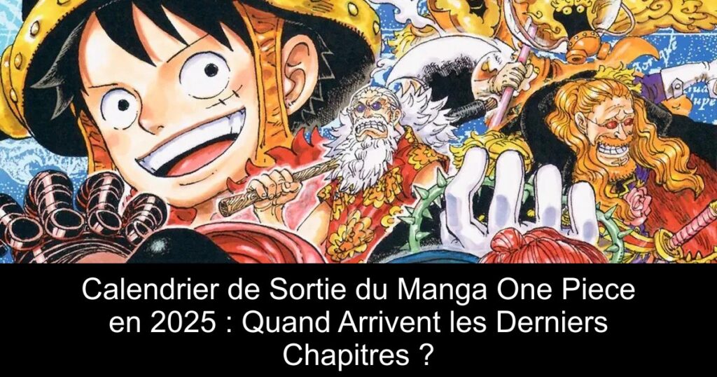 Calendrier de Sortie du Manga One Piece en 2025 : Quand Arrivent les Derniers Chapitres ?