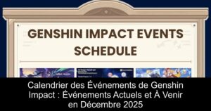Calendrier des Événements de Genshin Impact : Événements Actuels et À Venir en Décembre 2025
