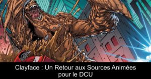 Clayface : Un Retour aux Sources Animées pour le DCU