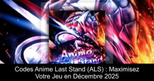 Codes Anime Last Stand (ALS) : Maximisez Votre Jeu en Décembre 2025