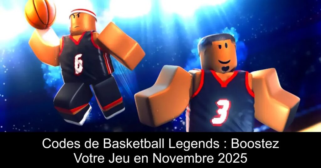 Codes de Basketball Legends : Boostez Votre Jeu en Novembre 2025