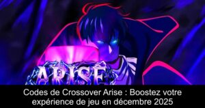 Codes de Crossover Arise : Boostez votre expérience de jeu en décembre 2025