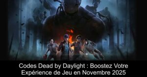 Codes Dead by Daylight : Boostez Votre Expérience de Jeu en Novembre 2025