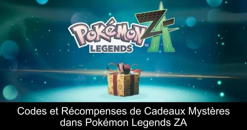 Codes et Récompenses de Cadeaux Mystères dans Pokémon Legends ZA