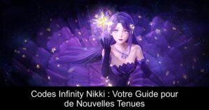 Codes Infinity Nikki : Votre Guide pour de Nouvelles Tenues