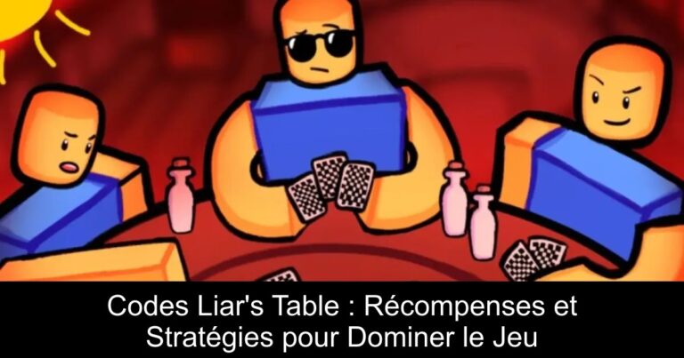 Codes Liar's Table : Récompenses et Stratégies pour Dominer le Jeu