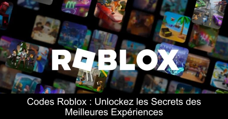 Codes Roblox : Unlockez les Secrets des Meilleures Expériences