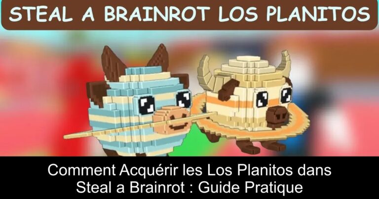 Comment Acquérir les Los Planitos dans Steal a Brainrot : Guide Pratique