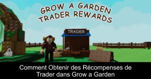 Comment Obtenir des Récompenses de Trader dans Grow a Garden