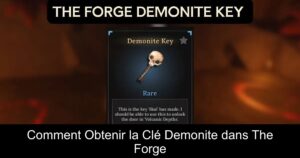 Comment Obtenir la Clé Demonite dans The Forge