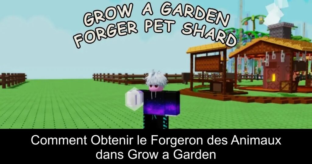 Comment Obtenir le Forgeron des Animaux dans Grow a Garden
