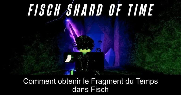 Comment obtenir le Fragment du Temps dans Fisch