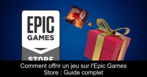 Comment offrir un jeu sur l&rsquo;Epic Games Store : Guide complet