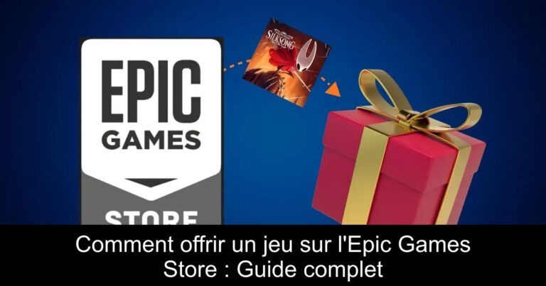 Comment offrir un jeu sur l'Epic Games Store : Guide complet