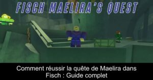Comment réussir la quête de Maelira dans Fisch : Guide complet