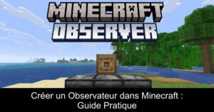 Créer un Observateur dans Minecraft : Guide Pratique