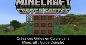 Créez des Grilles en Cuivre dans Minecraft : Guide Complet