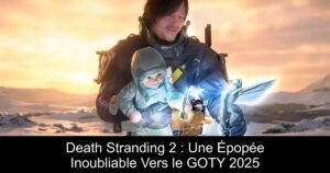 Death Stranding 2 : Une Épopée Inoubliable Vers le GOTY 2025
