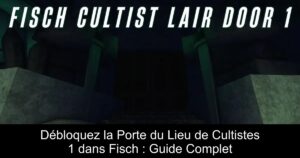 Débloquez la Porte du Lieu de Cultistes 1 dans Fisch : Guide Complet