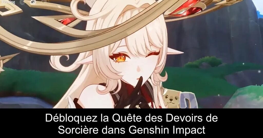 Débloquez la Quête des Devoirs de Sorcière dans Genshin Impact