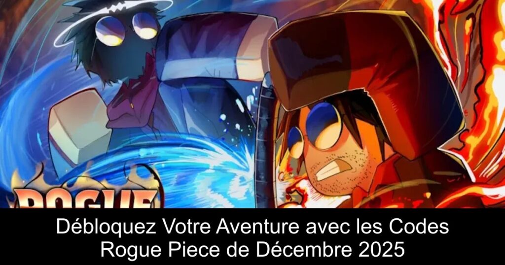 Débloquez Votre Aventure avec les Codes Rogue Piece de Décembre 2025