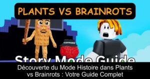 Découverte du Mode Histoire dans Plants vs Brainrots : Votre Guide Complet