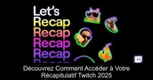 Découvrez Comment Accéder à Votre Récapitulatif Twitch 2025