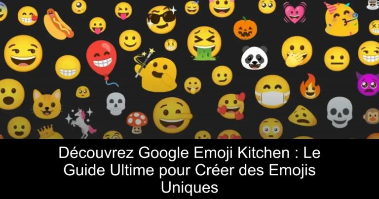 Découvrez Google Emoji Kitchen : Le Guide Ultime pour Créer des Emojis Uniques