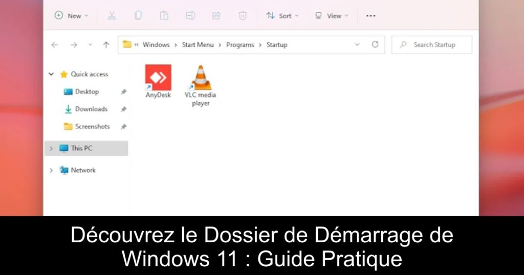 Découvrez le Dossier de Démarrage de Windows 11 : Guide Pratique
