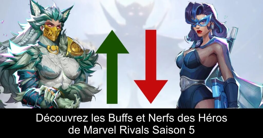 Découvrez les Buffs et Nerfs des Héros de Marvel Rivals Saison 5