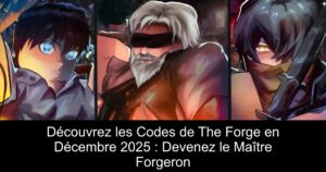 Découvrez les Codes de The Forge en Décembre 2025 : Devenez le Maître Forgeron