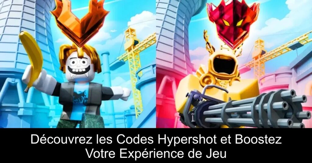Découvrez les Codes Hypershot et Boostez Votre Expérience de Jeu