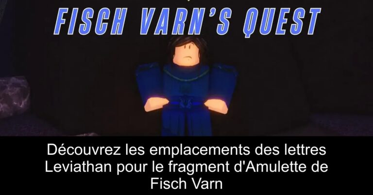 Découvrez les emplacements des lettres Leviathan pour le fragment d'Amulette de Fisch Varn