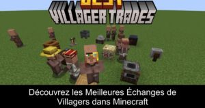 Découvrez les Meilleures Échanges de Villagers dans Minecraft