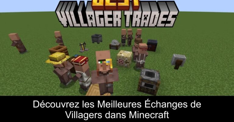 Découvrez les Meilleures Échanges de Villagers dans Minecraft