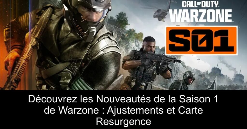 Découvrez les Nouveautés de la Saison 1 de Warzone : Ajustements et Carte Resurgence