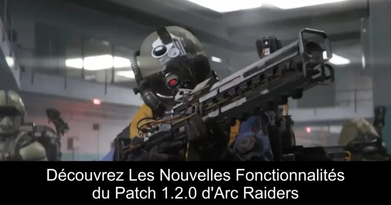 Découvrez Les Nouvelles Fonctionnalités du Patch 1.2.0 d'Arc Raiders