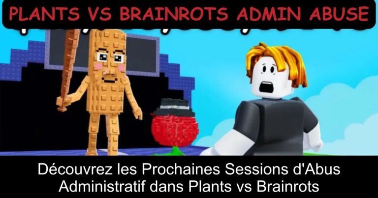 Découvrez les Prochaines Sessions d'Abus Administratif dans Plants vs Brainrots