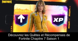 Découvrez les Quêtes et Récompenses de Fortnite Chapitre 7 Saison 1