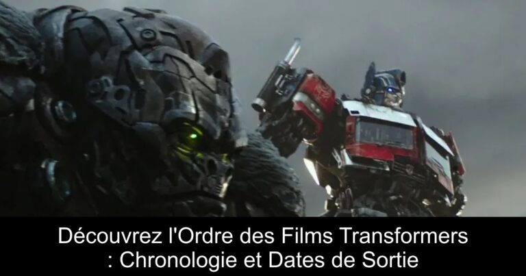 Découvrez l'Ordre des Films Transformers : Chronologie et Dates de Sortie
